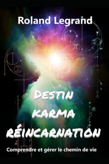 Destin, Karma, réincarnation: Manuel d'astrologie karmique