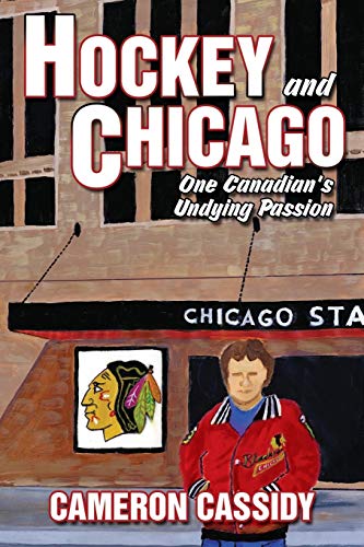 Hockey and Chicago: One Canadian's Undying Passion