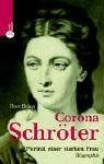 Corona Schröter: Goethes heimliche Liebe. Biographie