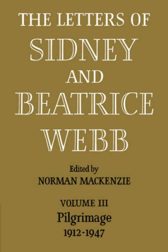 The Letters of Sidney and Beatrice Webb: Volume 3, Pilgrimage 1912 1947