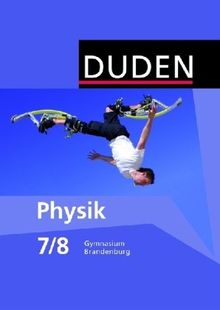 Duden Physik - Gymnasium Brandenburg: 7./8. Schuljahr - Schülerbuch