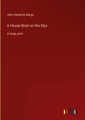 A House-Boat on the Styx: in large print