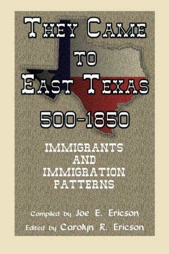 They Came To East Texas, 500-1850, Immigrants and Immigration Patterns
