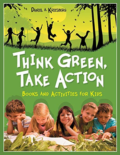 Think Green, Take Action: Books and Activities for Kids (Teacher Ideas Press Books)