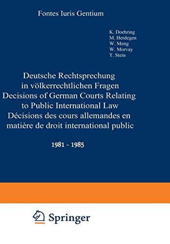 Deutsche Rechtsprechung in völkerrechtlichen Fragen / Decisions of German Courts Relating to Public International Law / Décisions des cours allemandes ... 1981–1985 (Fontes Iuris Gentium, A / 2 / 9)