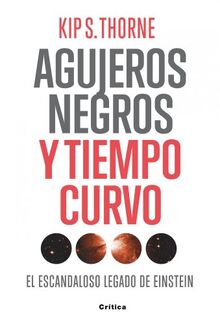 Agujeros negros y tiempo curvo: El escandaloso legado de Einstein. Presentación de Stephen Hawking (Drakontos, Band 1)