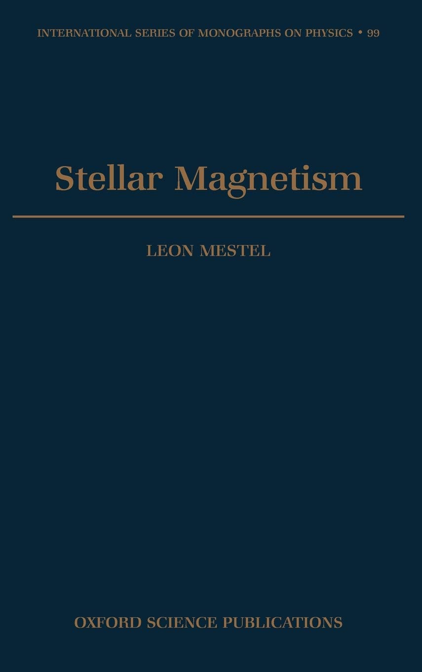 Stellar Magnetism (International Series of Monographs on Physics, Band 99)