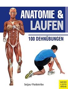 Anatomie & Laufen: 100 Dehnübungen