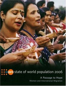 State of World Population 2006: A Passage to Hope: Women and International Migration (State of the World Population: A Passage to Hope, Women and International Migration)