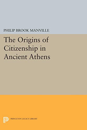 The Origins of Citizenship in Ancient Athens (Princeton Legacy Library)