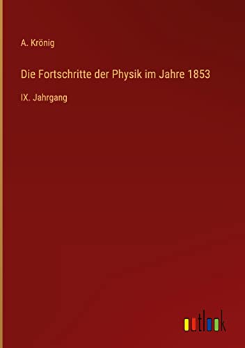 Die Fortschritte der Physik im Jahre 1853: IX. Jahrgang