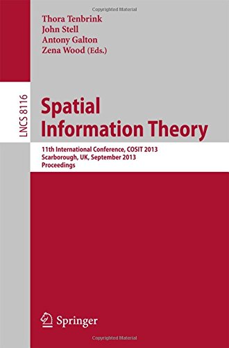 Thora Tenbrink Spatial Information Theory, 11th International Conference, Cosit 2013, Scarborough, Uk, September 2-6, 2013, Proceedings (Lecture Notes In Computer