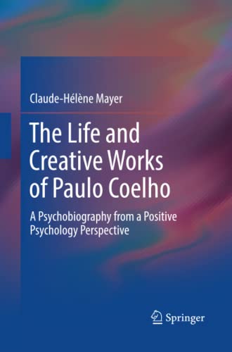 The Life and Creative Works of Paulo Coelho: A Psychobiography from a Positive Psychology Perspective