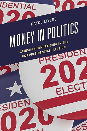 Money in Politics: Campaign Fundraising in the 2020 Presidential Election (Lexington Studies in Political Communication)