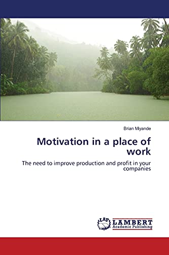 Motivation in a place of work: The need to improve production and profit in your companies