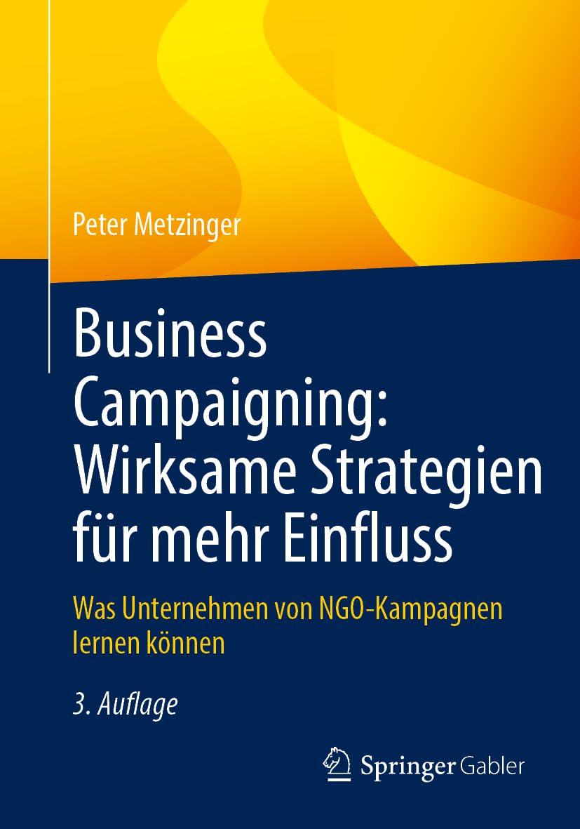 Business Campaigning: Wirksame Strategien für mehr Einfluss: Was Unternehmen von NGO-Kampagnen lernen können