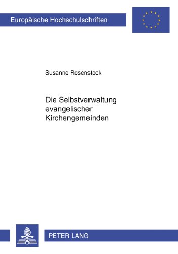 Die Selbstverwaltung evangelischer Kirchengemeinden (Europäische Hochschulschriften / European University Studies / Publications Universitaires Européennes)