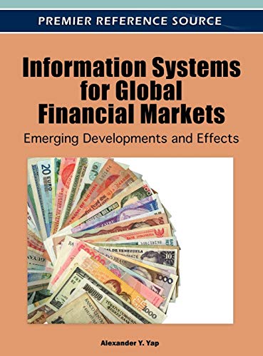 Information Systems for Global Financial Markets: Emerging Developments and Effects (Advances in Finance, Accounting, and Economics)