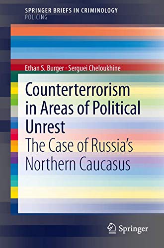 Counterterrorism in Areas of Political Unrest: The Case of Russia's Northern Caucasus (SpringerBriefs in Criminology)