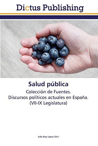 Salud pública: Colección de Fuentes. Discursos políticos actuales en España. (VII-IX Legislatura)