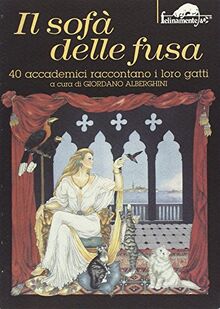 Il sofà delle fusa. 40 accademici raccontano i loro gatti (Felinamente & C.)