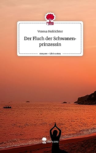 Der Fluch der Schwanenprinzessin. Life is a Story - story.one