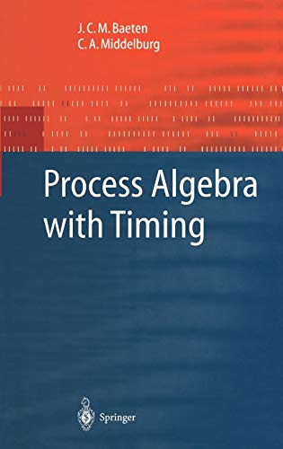 Process Algebra with Timing (Monographs in Theoretical Computer Science. An EATCS Series)