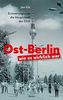 Ost-Berlin, wie es wirklich war: Erinnerungen aus der Hauptstadt der DDR