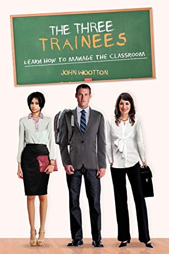 The Three Trainees: Learn How to Manage the Classroom