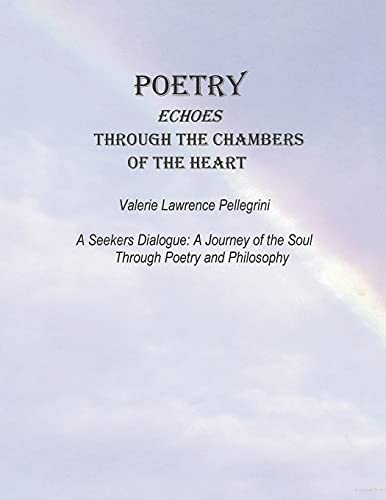 Poetry Echoes Through the Chambers of the Heart: A Seekers Dialogue: a Journey of the Soul Through Poetry and Philosophy