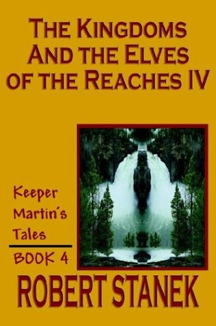 The Kingdoms and the Elves of the Reaches IV (Keeper Martin's Tales, Book 4) (Keeper Martin's Tales (Paperback))