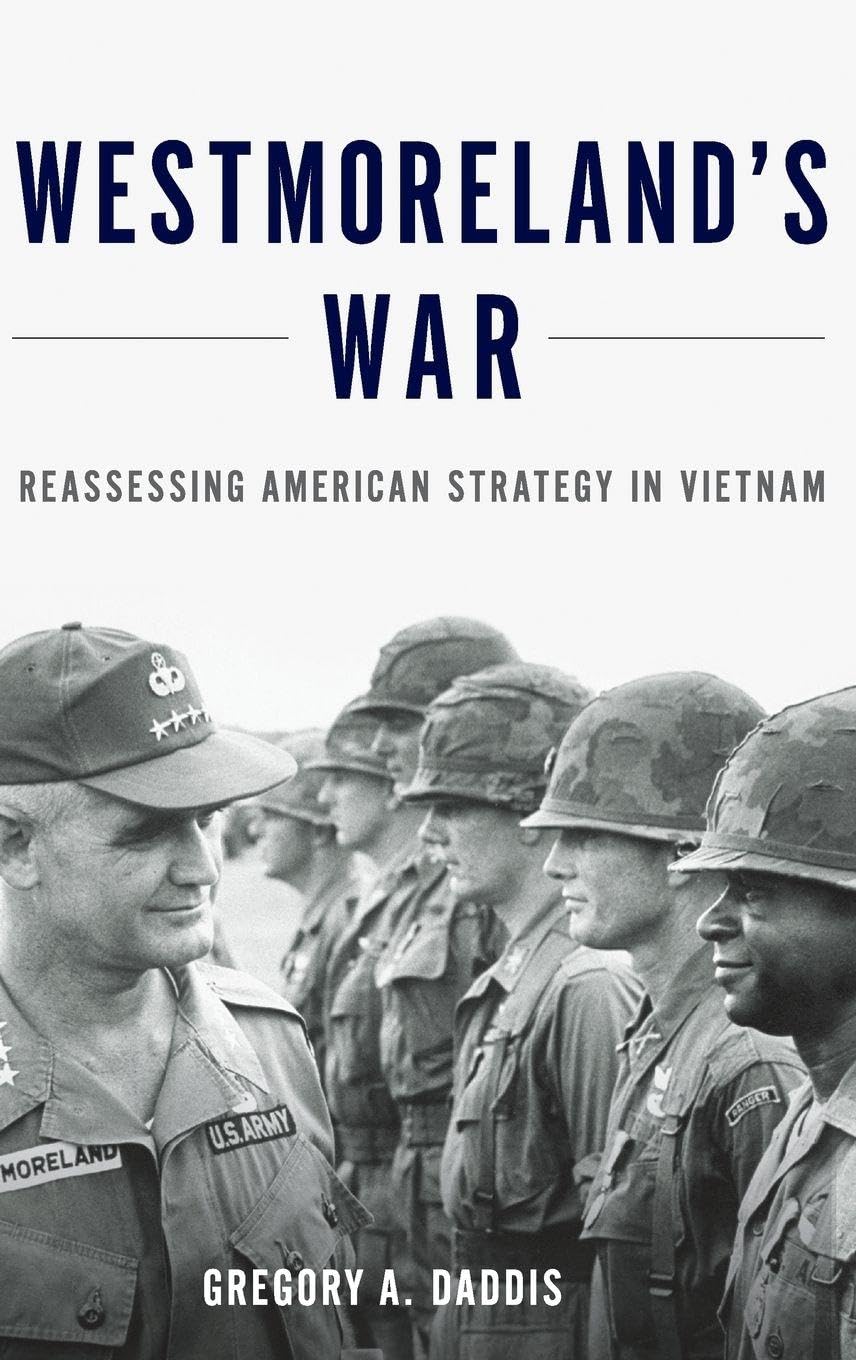 Westmoreland's War: Reassessing American Strategy in Vietnam
