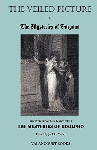 The Veiled Picture; Or, the Mysteries of Gorgono (Gothic Classics)