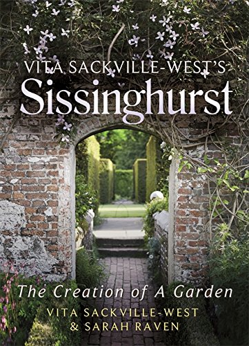 Sarah Raven Vita Sackville West's Sissinghurst, The Making Of A Garden