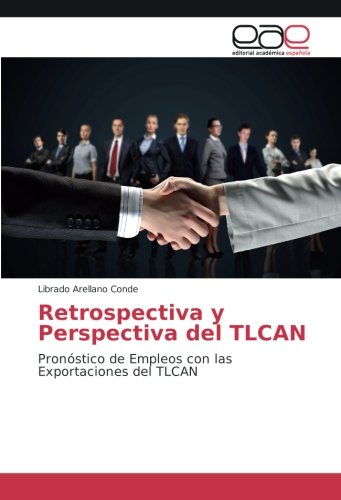 Retrospectiva y Perspectiva del TLCAN: Pronóstico de Empleos con las Exportaciones del TLCAN