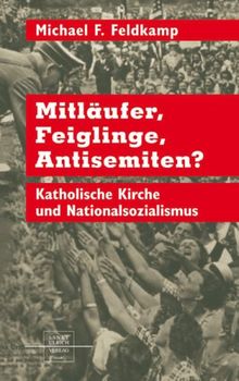 Mitläufer, Feiglinge, Antisemiten: Katholische Kirche und Nationalsozialismus