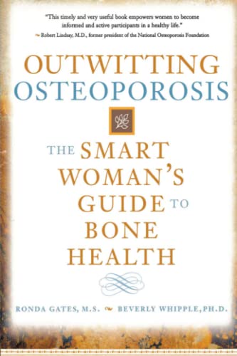 Outwitting Osteoporosis: The Smart Woman'S Guide To Bone Health