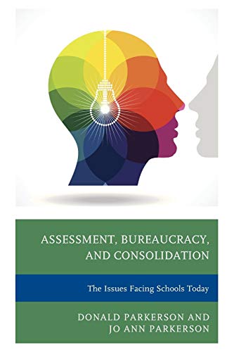 Assessment, Bureaucracy, and Consolidation: The Issues Facing Schools Today