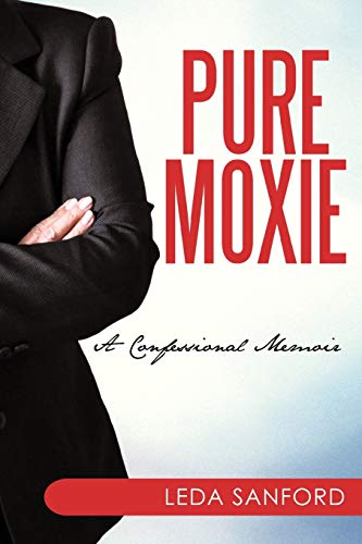 Pure Moxie: A Confessional Memoir