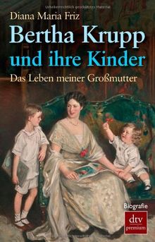 Bertha Krupp und ihre Kinder: Das Leben meiner Großmutter von Friz, Diana Maria | Buch | Zustand sehr gut
