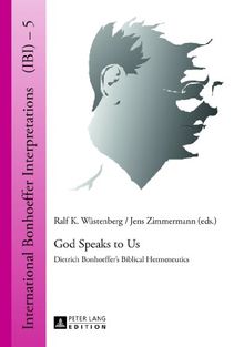 God Speaks to Us: Dietrich Bonhoeffer's Biblical Hermeneutics (International Bonhoeffer Interpretations (IBI))