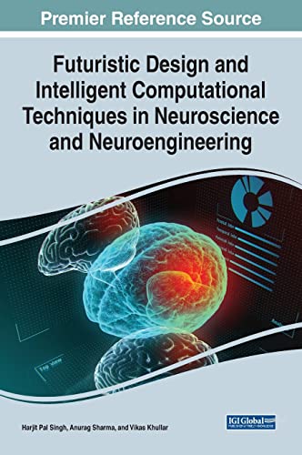 Futuristic Design and Intelligent Computational Techniques in Neuroscience and Neuroengineering (Advances in Medical Technologies and Clinical Practice)