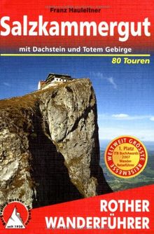 Salzkammergut für Bergwanderer. Die 80 schönsten Tal-und Höhenwanderungen: Mit Dachstein und Totem Gebirge. 80 ausgewählte Wanderungen und Spaziergänge im Salzkammergut und in seinen Randgebieten