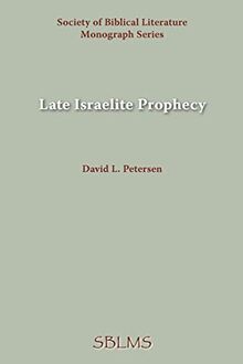 Late Israelite Prophecy: Studies in Deutero-Prophetic Literature and in Chronicles (Monograph Series - Society of Biblical Literature)