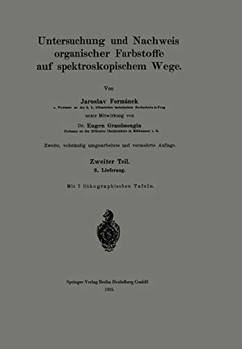 Untersuchung und Nachweis Organischer Farbstoffe auf Spektroskopischem Wege: Zweiter Teil. 2. Lieferung