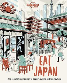 Eat Japan : the complete companion to Japan's cuisine and food culture