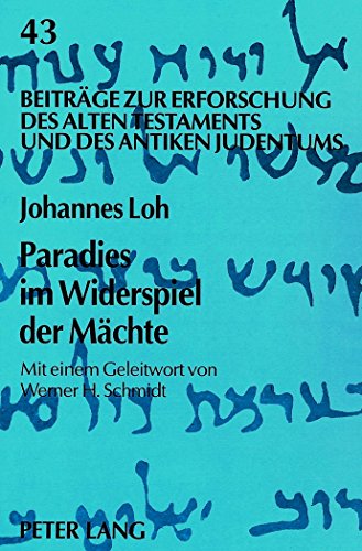 Paradies im Widerspiel der Mächte: Mythenlogik - eine Herausforderung für die Theologie (Beiträge zur Erforschung des Alten Testaments und des antiken Judentums)