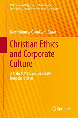 Christian Ethics and Corporate Culture: A Critical View on Corporate Responsibilities (CSR, Sustainability, Ethics & Governance)