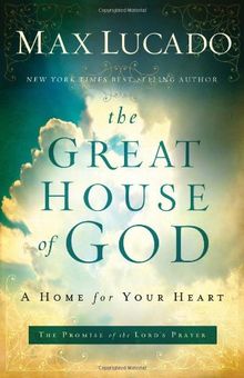 The Great House of God: A Home for Your Heart: An Invitation to Come in