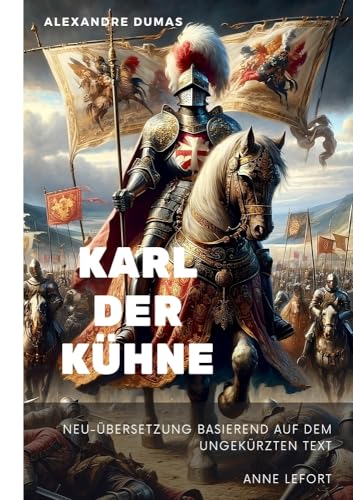 Karl der Kühne: Neu-Übersetzung basierend auf dem ungekürzten Text
